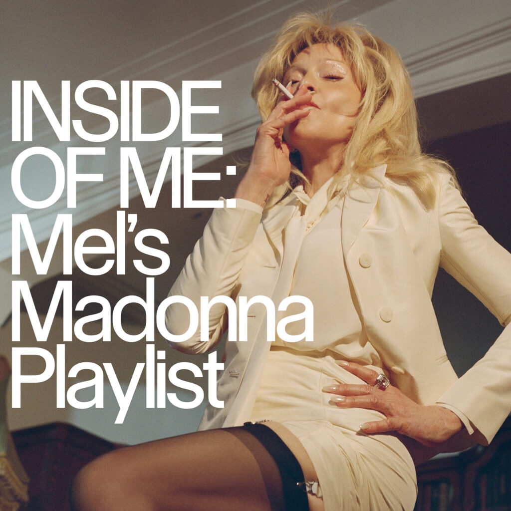 Mel Ottenberg’s Definitive Madonna Playlist Madonna smoking a cigarette in a white pantsuit with the words "INSIDE OF ME: Mel